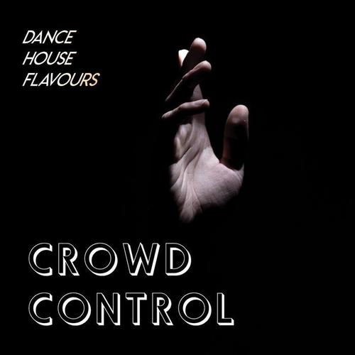 Crowd Control (Dance House Flavours)