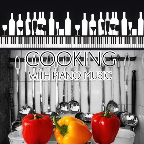 Cooking with Piano Music - Relaxing Piano Jazz Music for Cooking & Baking, Romantic Dinner