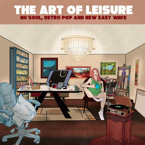 The Art Of Leisure (Nu Soul, Retro Pop and New Easy Wave)