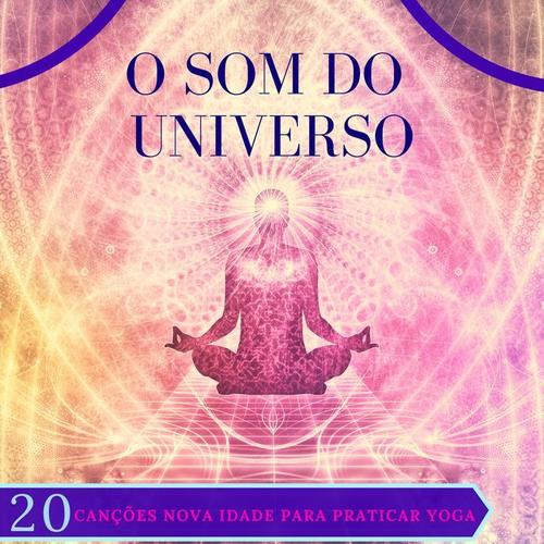 O Som do Universo: 20 Canções Nova Idade para Praticar Yoga