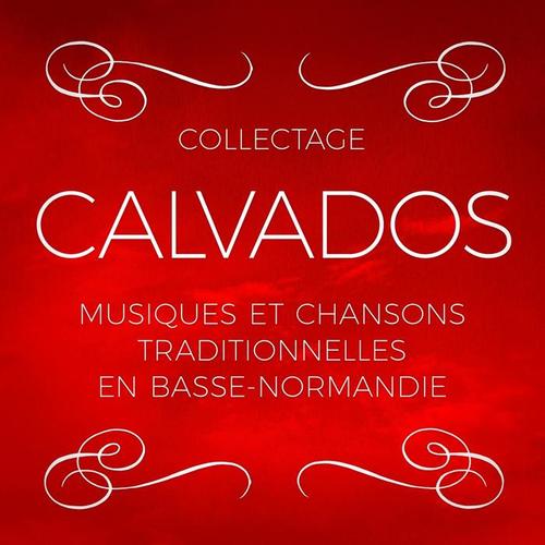 Le Calvados (Collectage de musiques et chansons traditionnelles en Basse-Normandie)