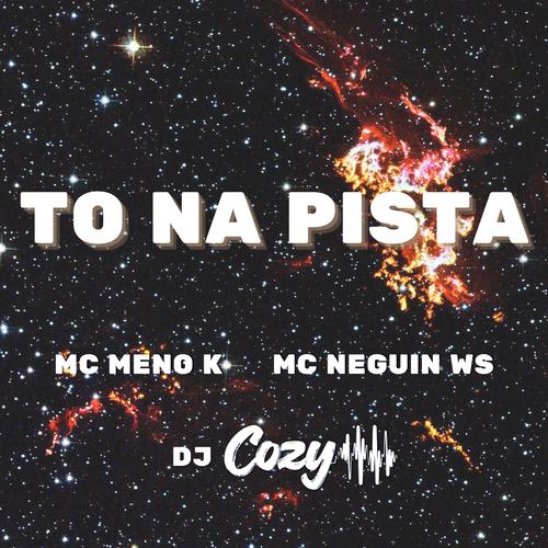 To Na Pista (feat. MC Meno K & MC Neguin WS) [Explicit]