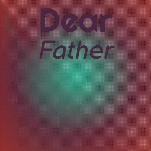 Dear Father