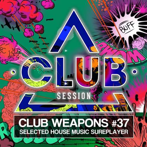 Club Session Pres. Club Weapons No. 37 (Selected House Music Sureplayer) [Explicit]