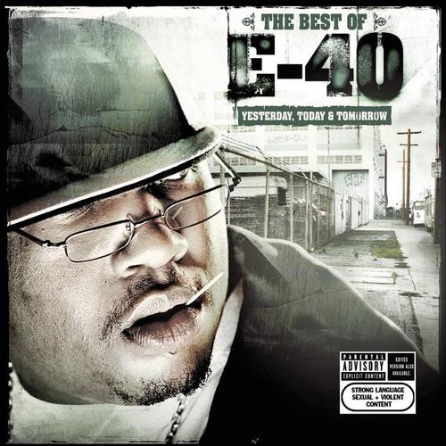 The Best of E-40: Yesterday, Today and Tomorrow (Explicit)