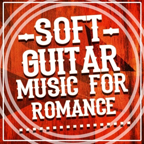 Soft Guitar Music for Romance