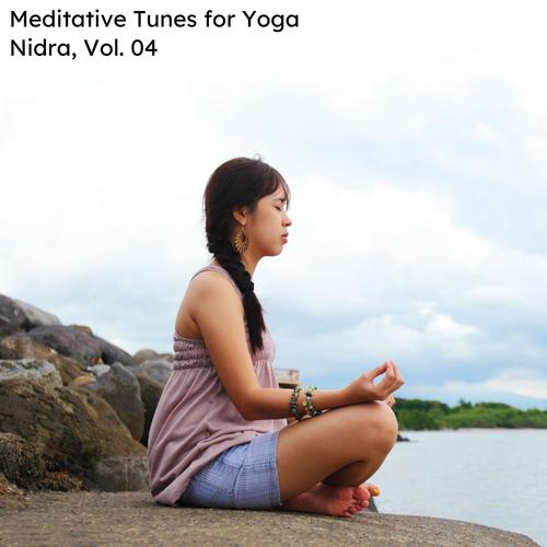 Meditative Tunes For Yoga Nidra, Vol. 04