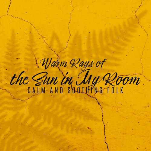 Warm Rays of the Sun in My Room – Calm and Soothing Folk