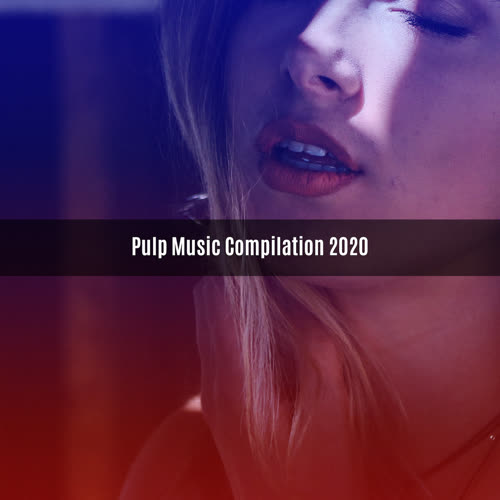 PULP MUSIC COMPILATION 2020