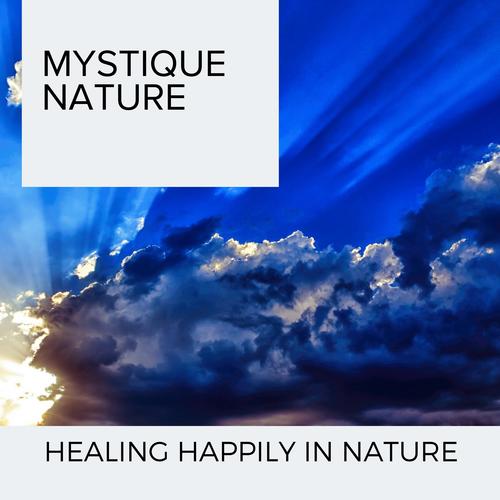 Mystique Nature - Healing Happily in Nature