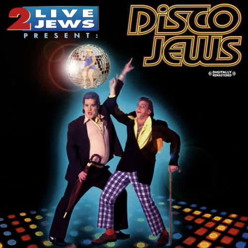 2 Live Jews Present: Disco Jews (Digitally Remastered)