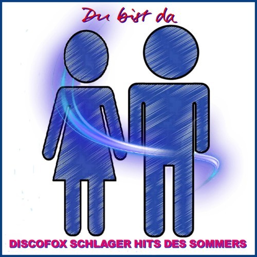 Du bist da - Discofox Schlager Hits des Sommers