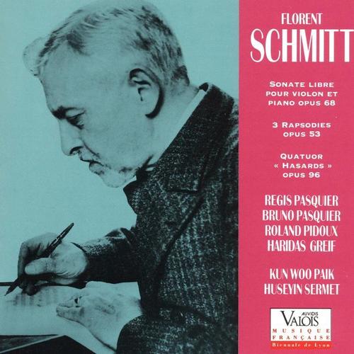 Schmitt: Sonate libre pour violon et piano, 3 Rapsodies, Quatuor Hasards