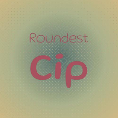 Roundest Cip