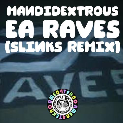 E.A Raves (Slinks Remix) [Explicit]