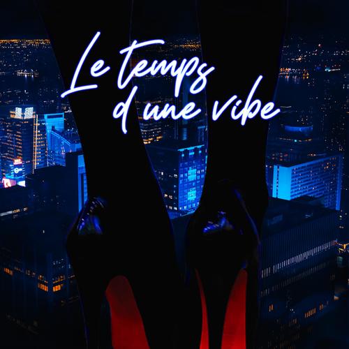 Le Temps D'une Vibe (Explicit)