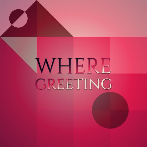 Where Greeting