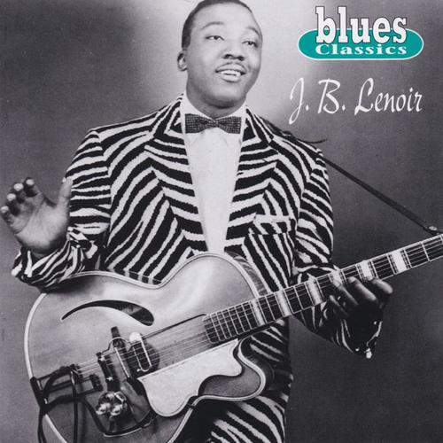 Blues Classics: J.B. Lenoir