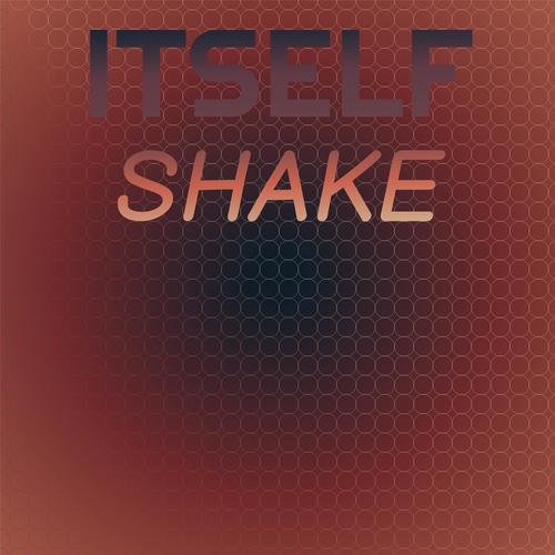 Itself Shake