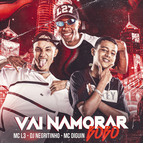 Vai Namorar Bobo (feat. DJ Negritinho & MC DIGUIN) [Explicit]