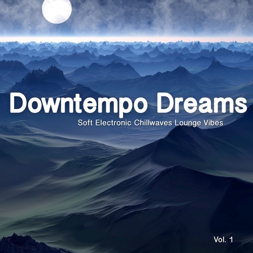 Downtempo Dreams, Vol. 1