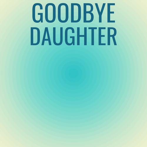 Goodbye Daughter