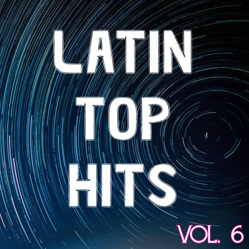 Latin Top Hits Vol. 6 (Explicit)