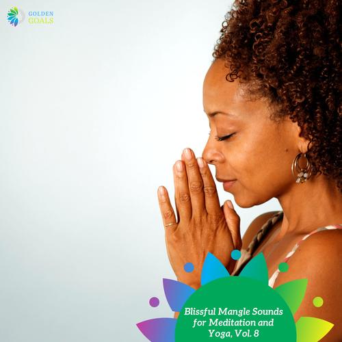 Blissful Mangle Sounds for Meditation and Yoga, Vol. 8