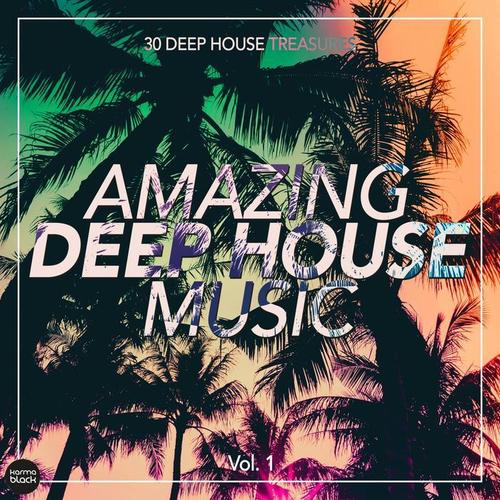 Amazing Deep House Music (30 Deep House Treasures) , Vol. 1