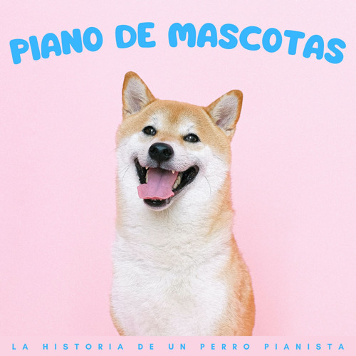 Piano De Mascotas: La Historia De Un Perro Pianista