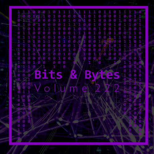 Bits & Bytes, Vol. 222