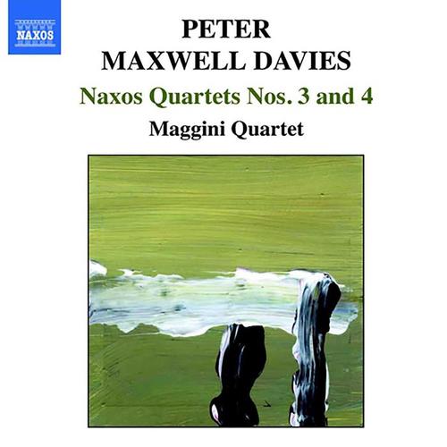 MAXWELL DAVIES, P.: Naxos Quartets Nos. 3 and 4 (Maggini Quartet)