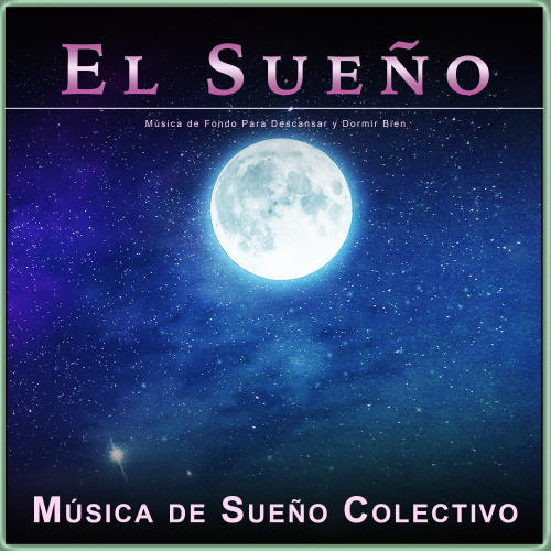 El Sueño: Música de Fondo Para Descansar y Dormir Bien