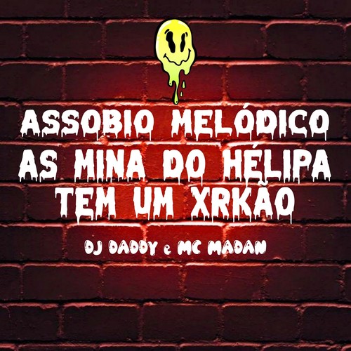 ASSOBIO MELÓDICO - AS MINA DO HÉLIPA TEM UM XRKÃO (Explicit)