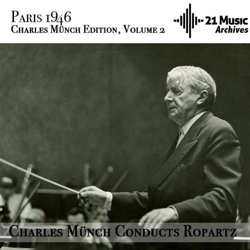 Charles Münch conducts Ropartz (Paris 1946. Charles Münch Edition, Volume 2)