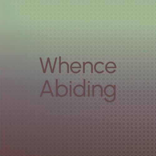 Whence Abiding