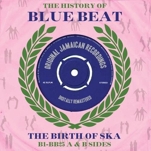 The History Of Blue Beat: The Birth Of Ska (BB1 - BB25: A & B Sides)