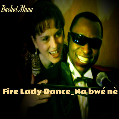 Fire Lady Dance (Na Bwé Nè)