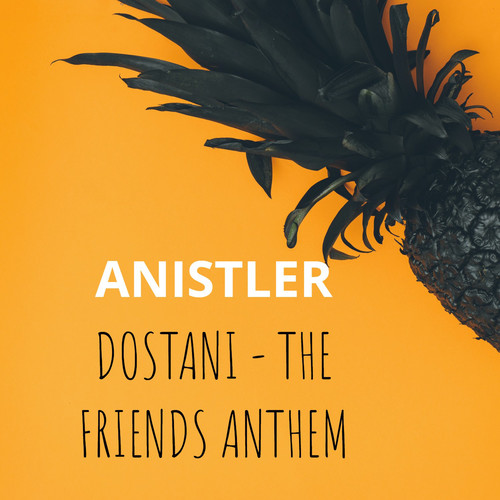 Dostani - the Friends Anthem