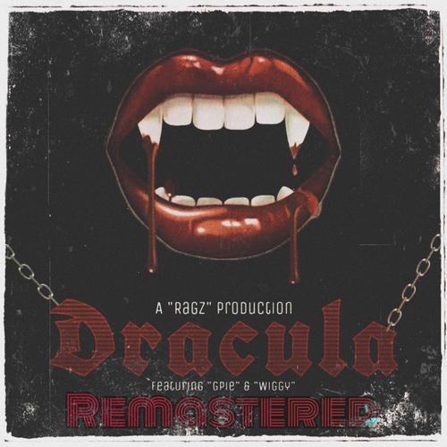 Dracula (feat. Gpie & Wiggy) [Remastered] [Explicit]