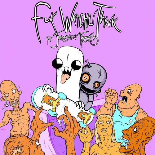 Fuk Watchu Think (feat. Jameston Thieves) [Explicit]