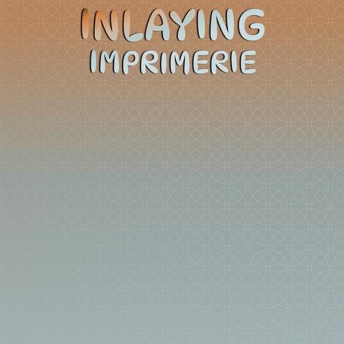 Inlaying Imprimerie