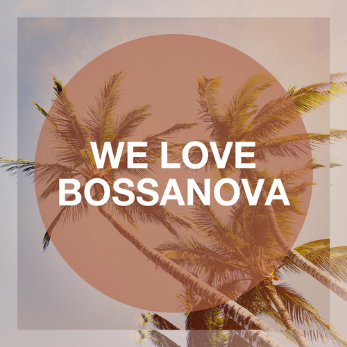 We Love Bossanova