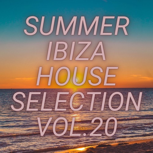 Summer Ibiza House Selection Vol.20