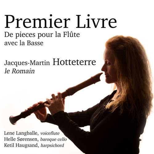 Premier Livre de Pieces pour la Flûte avec la Basse par Mr. Hotteterre le Romain