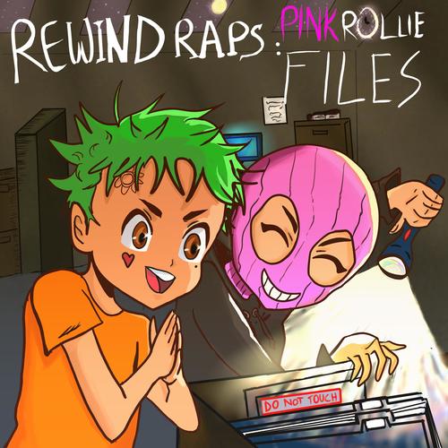 RewindRaps: Pinkrollie Files (Explicit)