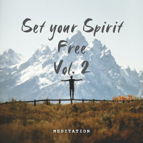 Meditation: Set your Spirit Free Vol. 2