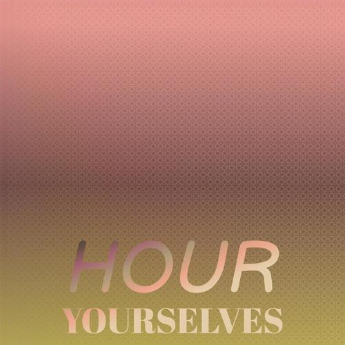 Hour Yourselves