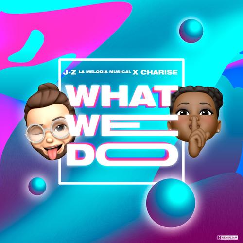 What We Do (feat. Charise) [Explicit]