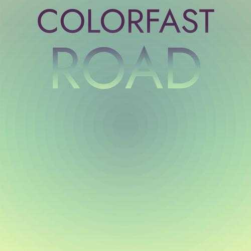 Colorfast Road